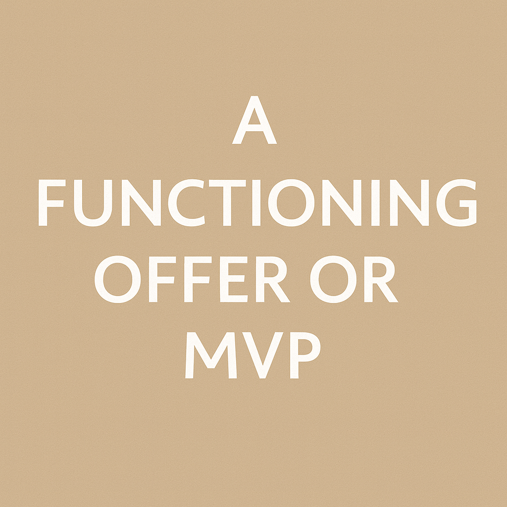 Graphic with beige background and white text that says: "A FUNCTIONING OFFER OR MVP".