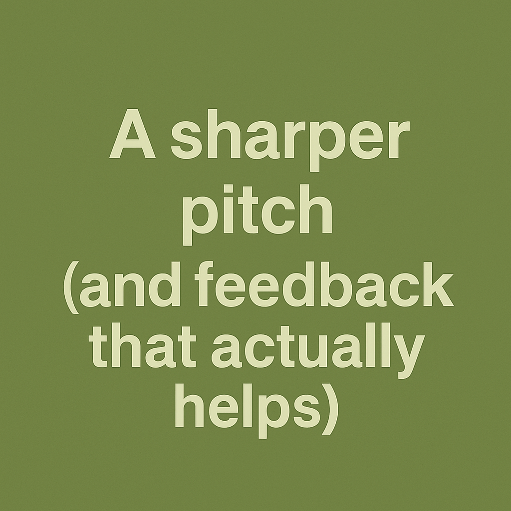 Text on a green background that reads: "A sharper pitch (and feedback that actually helps)".