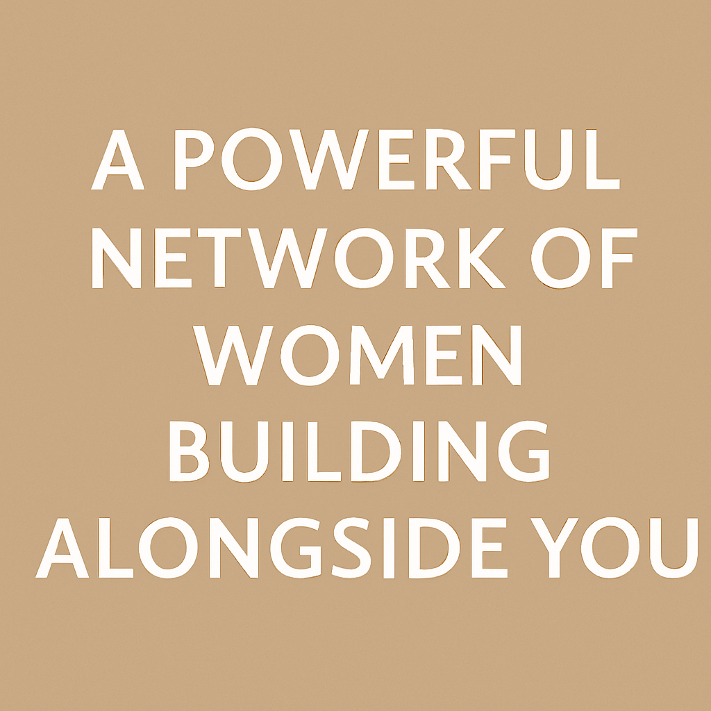 An inspirational quote about women in leadership, with white text on a beige background that reads, "A powerful network of women building alongside you."