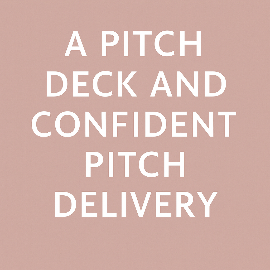 Text on a pink background that reads: "A PITCH DECK AND CONFIDENT PITCH DELIVERY"