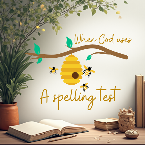 When God Uses a Spelling Test