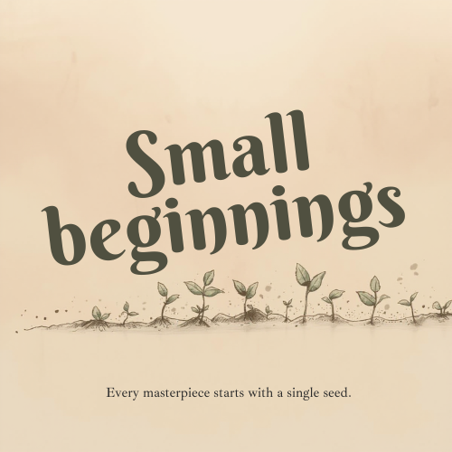 Small Beginnings
