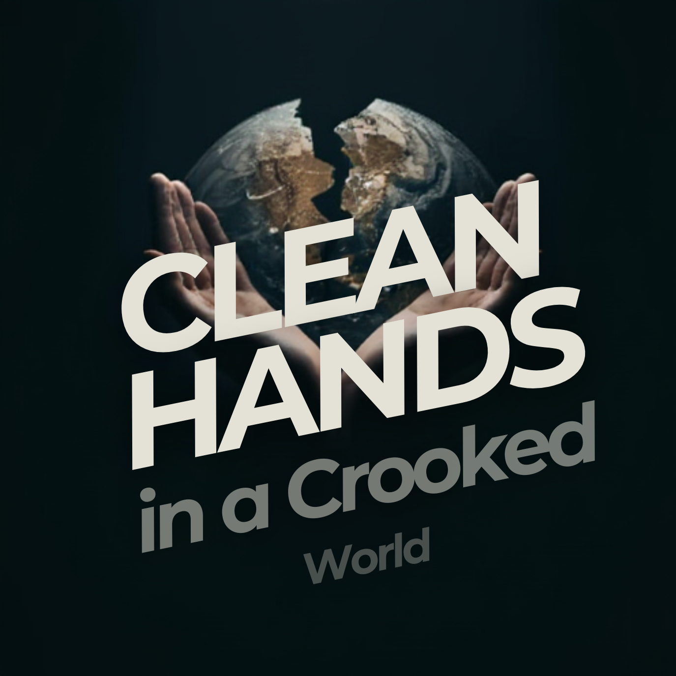 CLEAN HANDS IN A CROOKED WORLD
