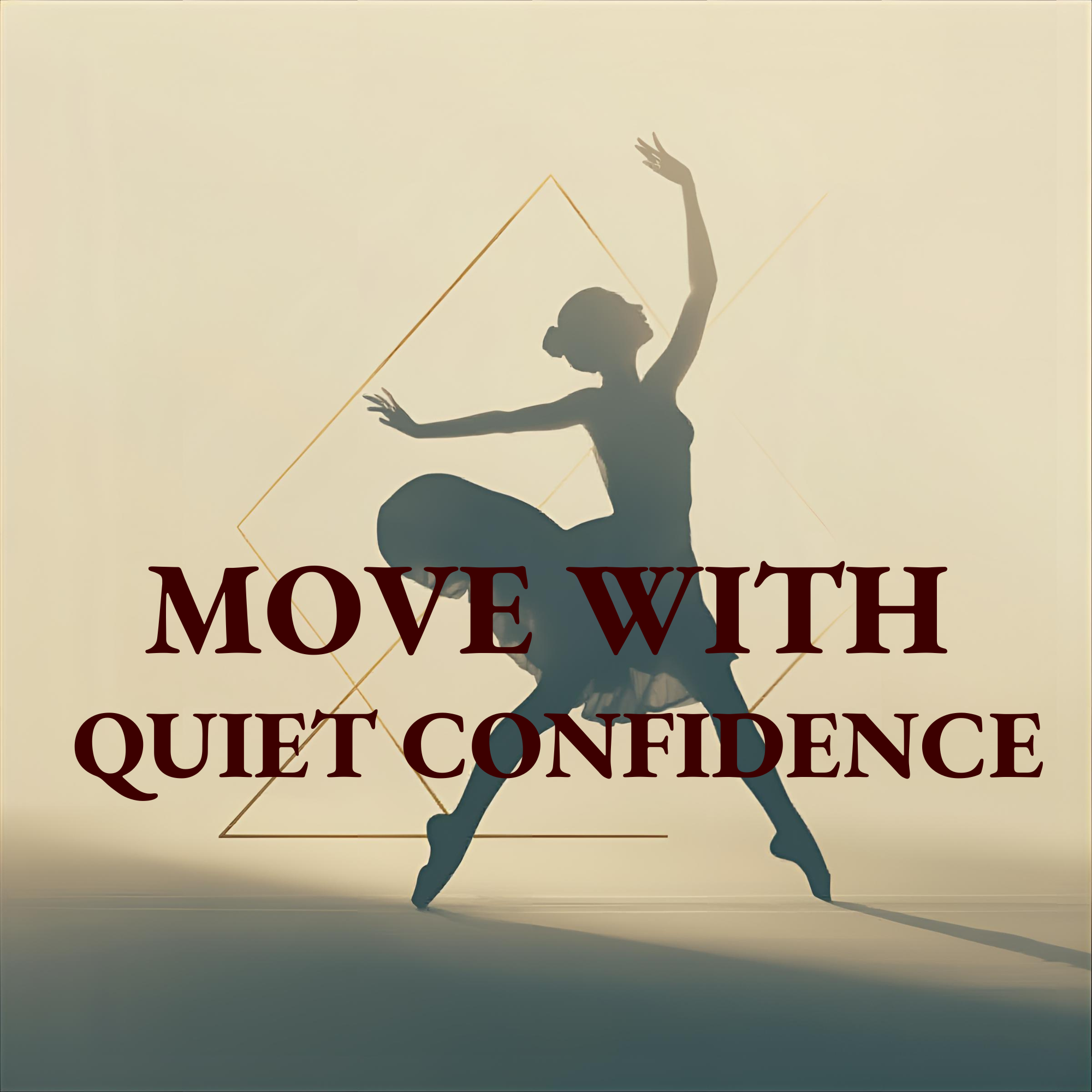 Move With Quiet Confidence