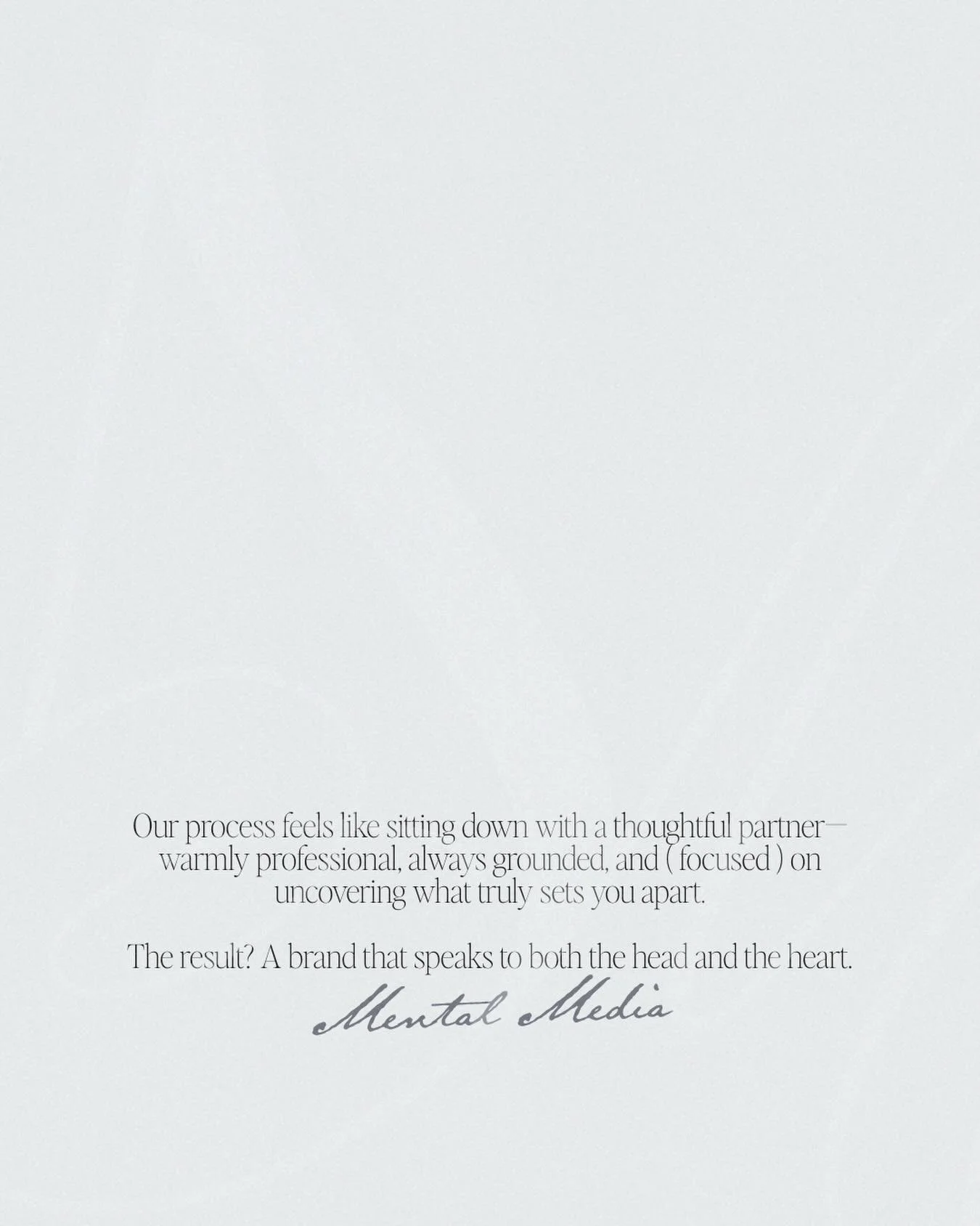 At Mental Media, our process is intentional from the very first conversation.

We begin with research &mdash; not just about your industry, but about your audience. How they think. What they respond to. What makes them pause, trust, and ultimately de