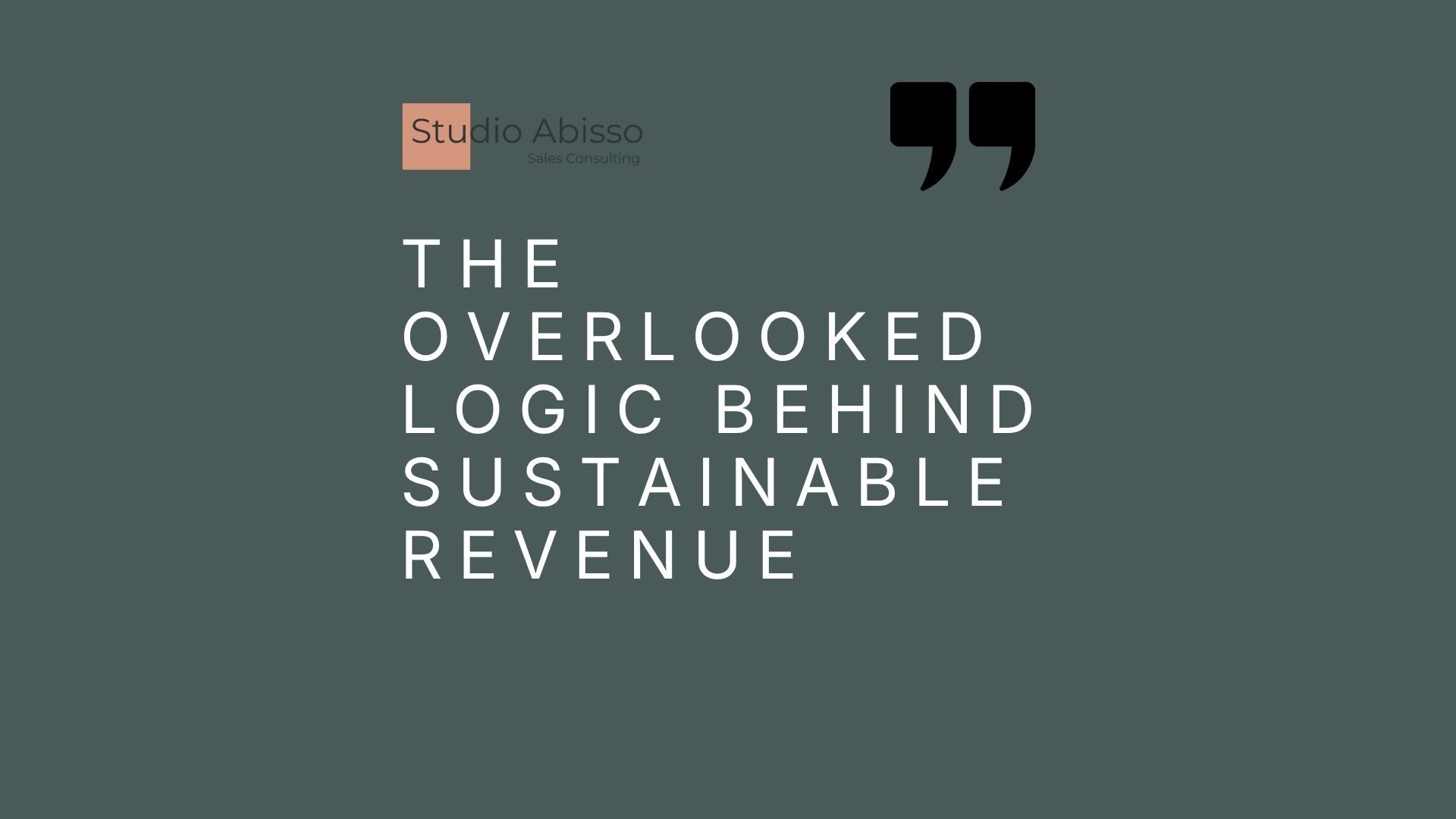 The Overlooked Logic Behind Sustainable Revenue