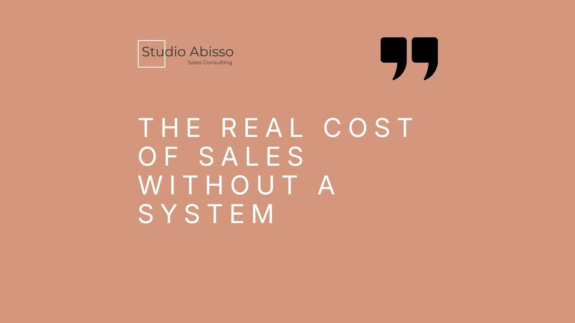 The Real Cost of Sales Without a Sales System&nbsp;