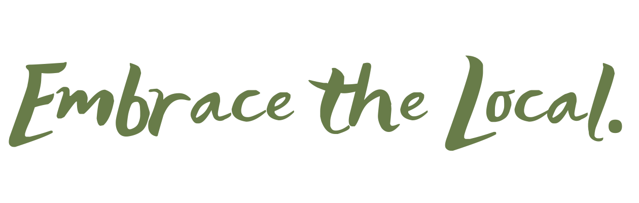 Text saying 'Embrace the Local' in green cursive font.