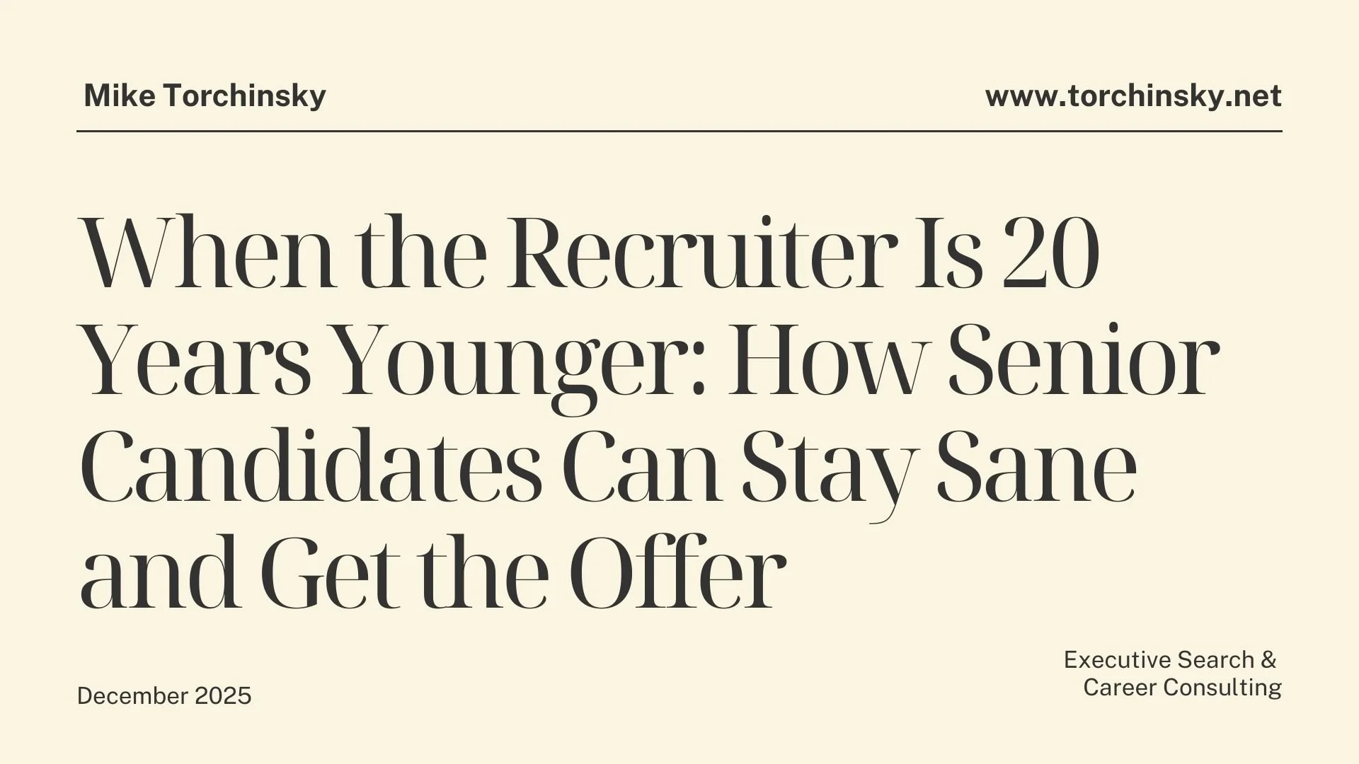 When the Recruiter Is 20 Years Younger: How Senior Candidates Can Stay Sane and Get the Offer