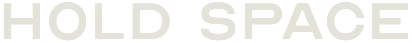 Hold Space