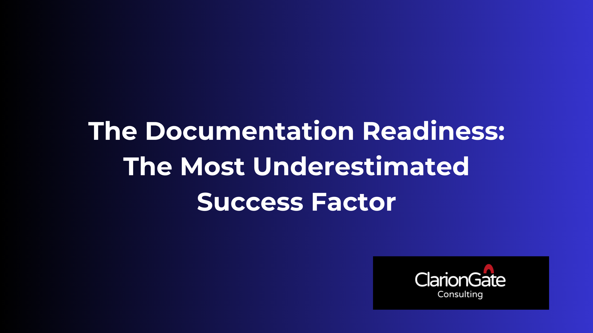 Documentation Readiness: “The Most Underestimated Success Factor”