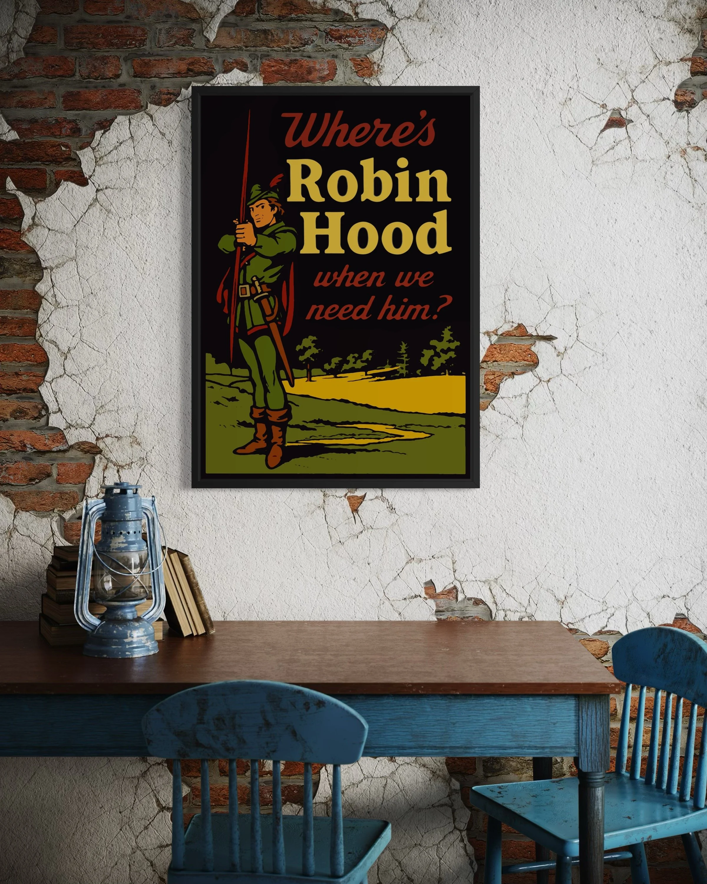 Interior photo showing Where’s Robin Hood When We Need Him? satirical poster print on the wall by CAPSIZE