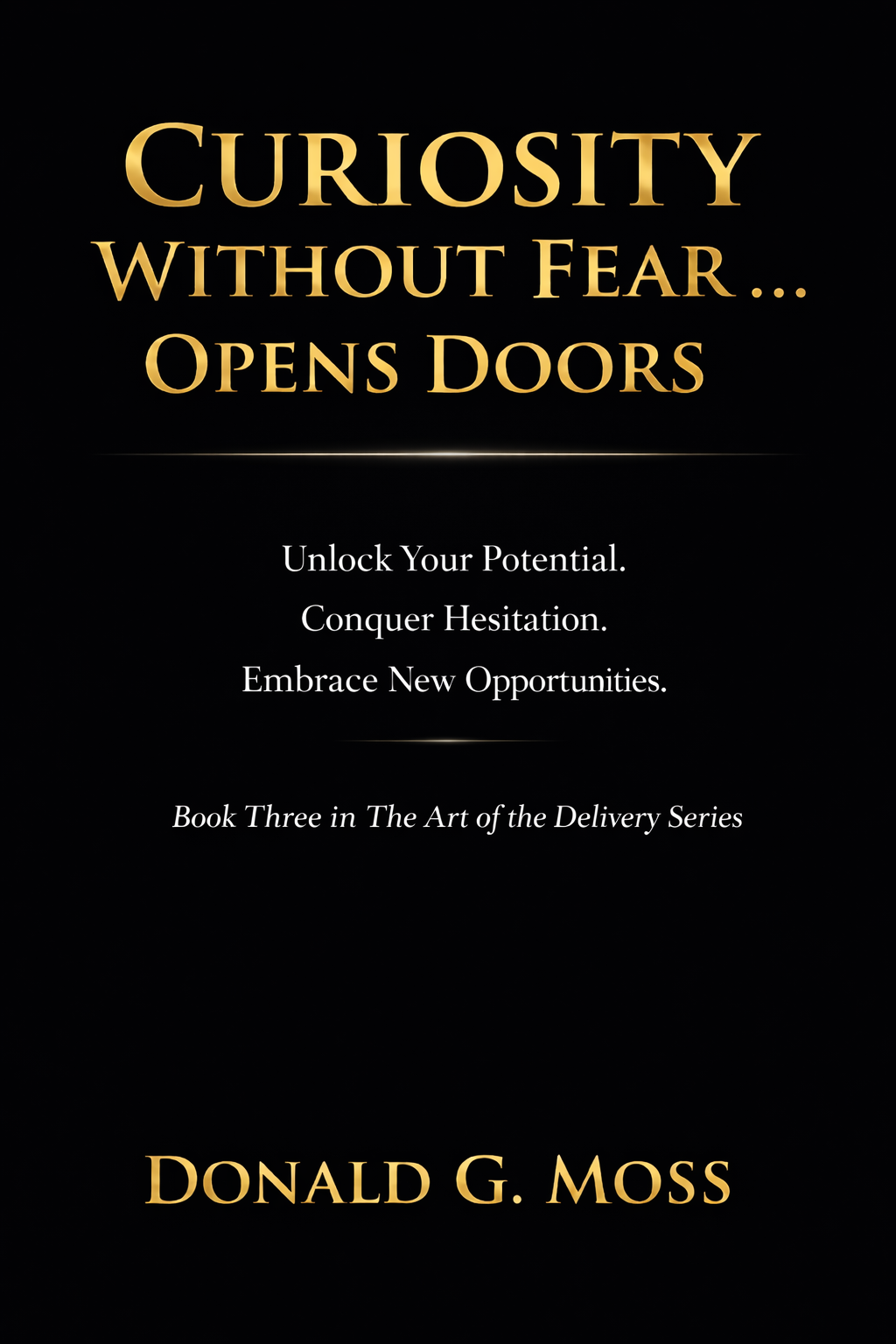 Curiosity Without Fear Opens Doors- (paperback)