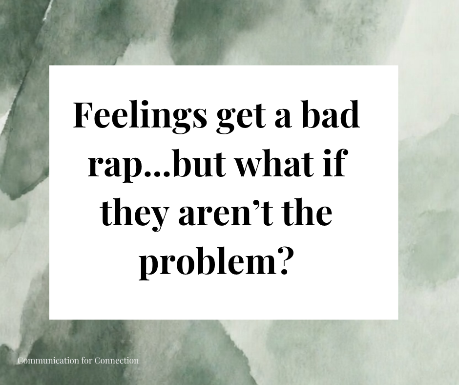 Feelings get a bad rap…