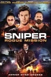 Poster for the movie 'Sniper: Rogue Mission' featuring three main characters standing in front of a dark background with helicopters and military vehicles, with the tagline 'Honor Over Orders'.