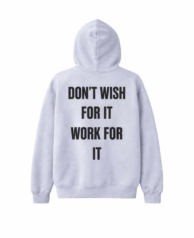Don't Wish For It Hoodie