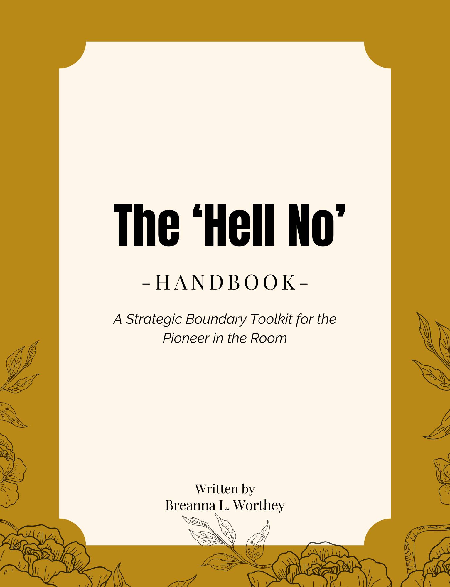 The 'Hell No' Handbook: A Strategic Boundary Toolkit for the Pioneer in the Room (digital download)