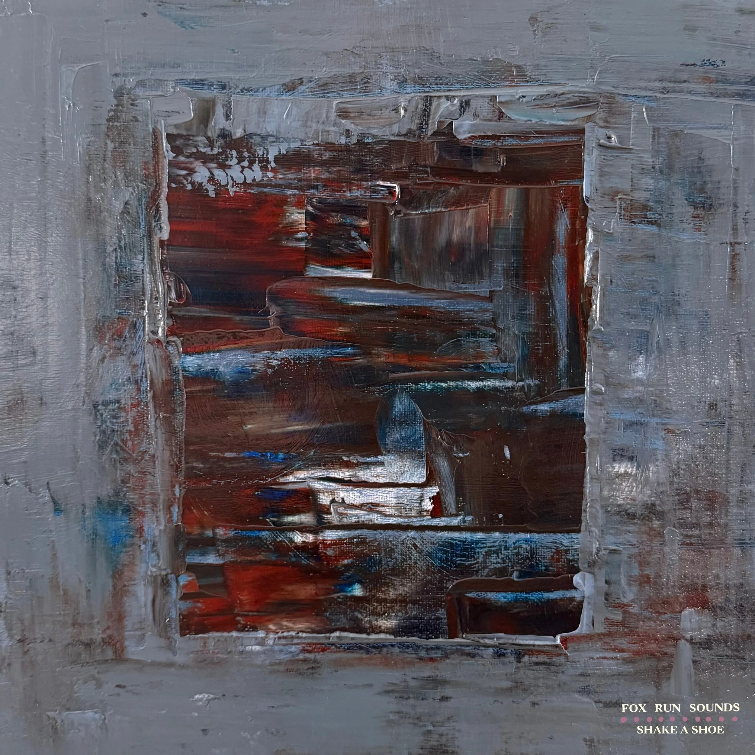 Abstract painting with bold, textured brushstrokes in shades of gray, red, blue, brown, and white. The bottom right corner contains text: "FOX RUN SOUNDS SHAKE A SHOE".
