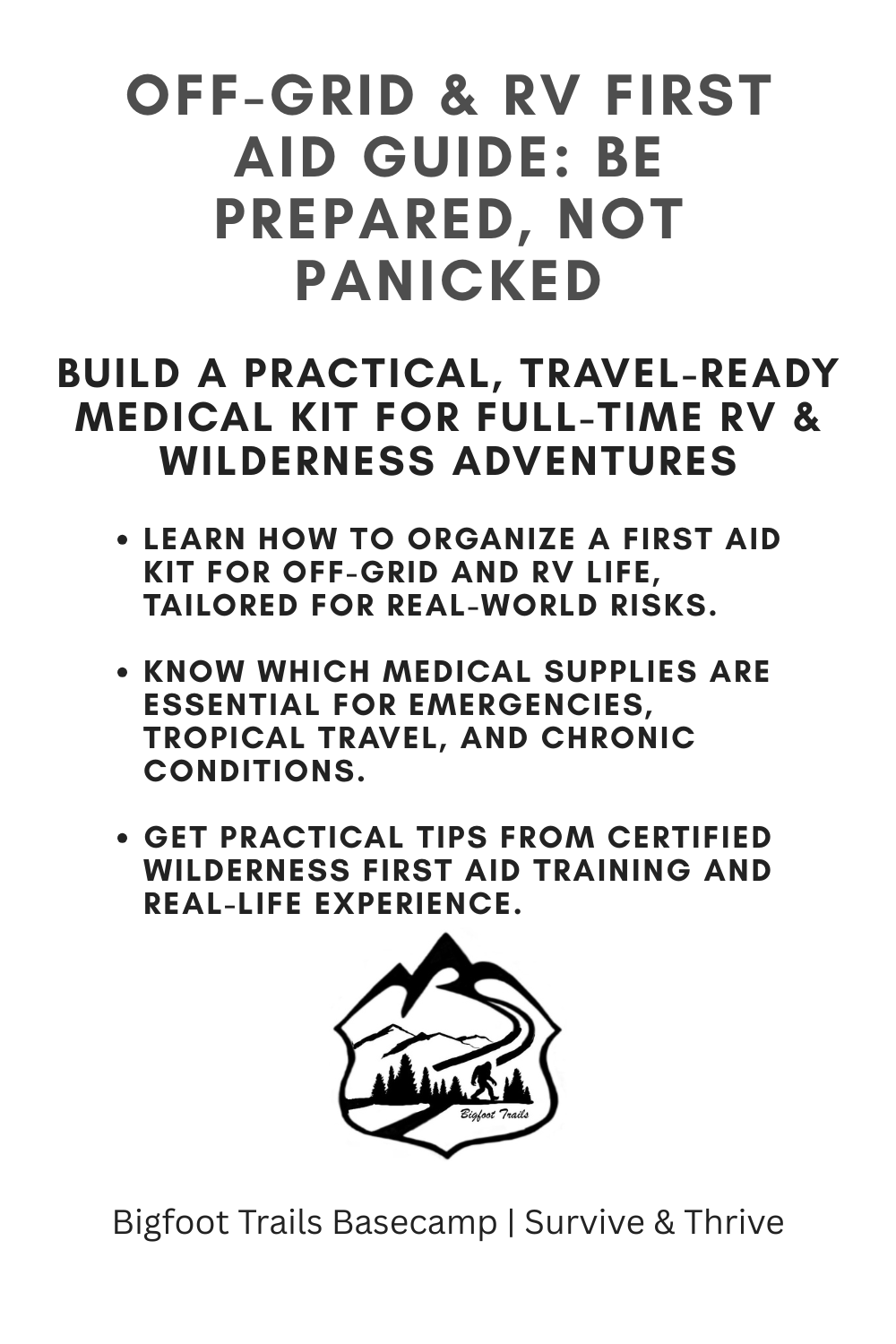 Flyer titled 'Off-Grid & RV First Aid Guide: Be Prepared, Not Panicked' promoting a build of a practical, travel-ready medical kit for full-time RV and wilderness adventures. It includes tips on organizing first aid kits, knowing essential medical supplies, and receiving wilderness first aid training, with a logo of mountains, trees, and a trail at the bottom, and the text 'Bigfoot Trails Basecamp | Survive & Thrive'.