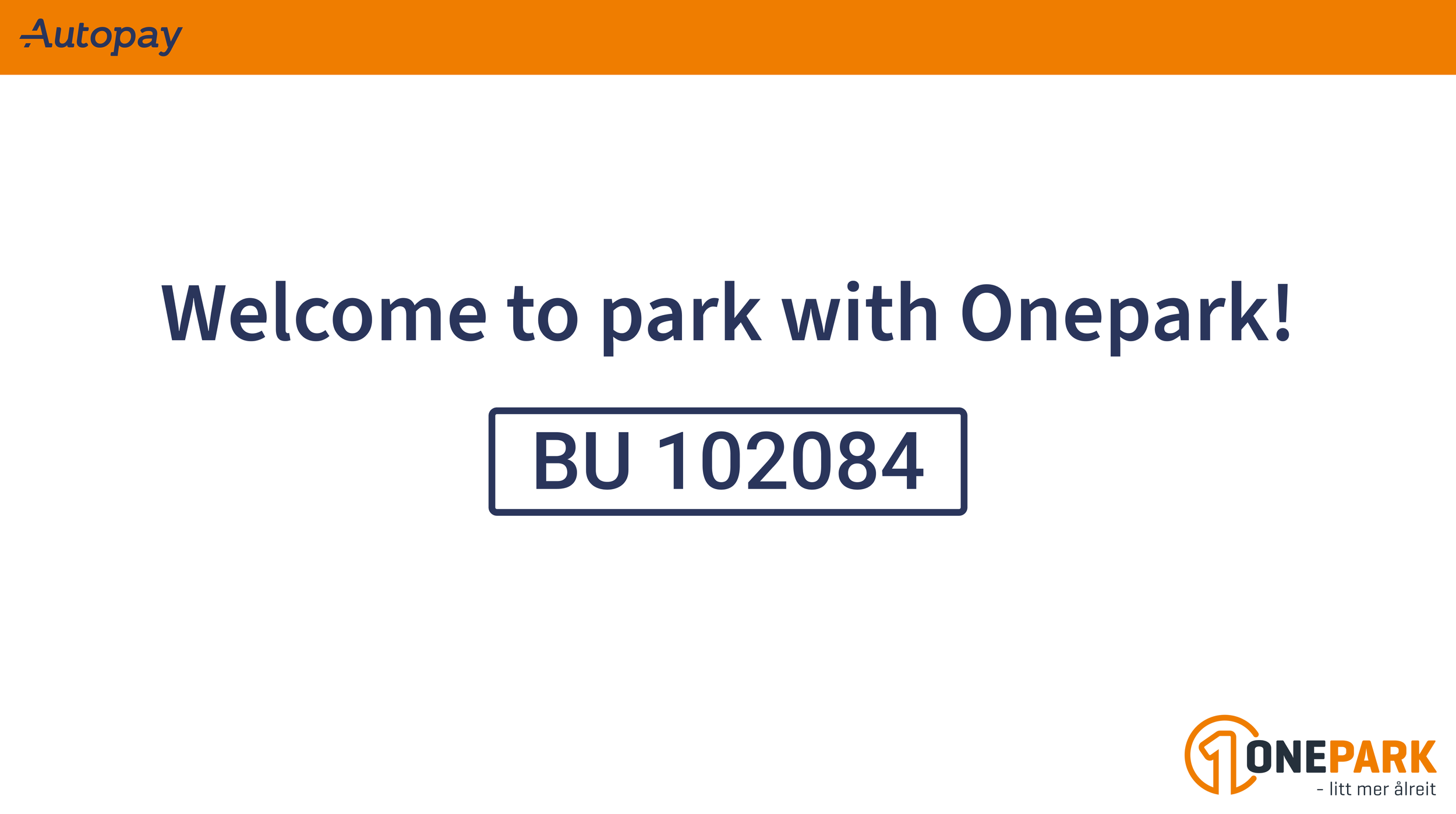 Sign with orange top border, displaying 'Welcome to park with Onepark!' and a blue rectangular license plate with the code BU 102084, plus the Onepark logo in the bottom right corner.