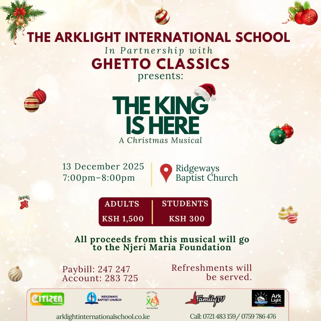 Event poster for a Christmas musical titled 'The King Is Here' presented by The Arklight International School in partnership with Ghetto Classics. The event is scheduled for December 13, 2025, from 7:00 pm to 8:00 pm at Ridgeways Baptist Church. Ticket prices are KSH 1,500 for adults and KSH 300 for students. All proceeds go to the Njeri Maria Foundation. The poster includes festive decorations such as ornaments, holly, and holiday-themed images.