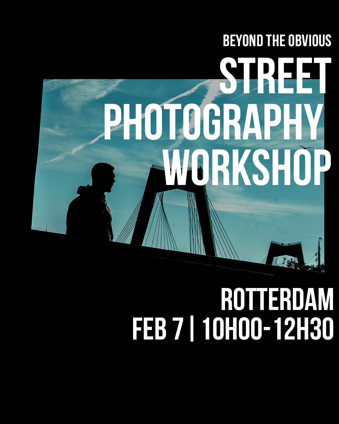Poster for the 'Beyond the Obvious Street Photography Workshop' in Rotterdam, scheduled for February 7 from 10:00 AM to 12:30 PM, features a silhouette of a person with a bridge and sky in the background.