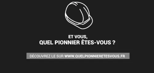 Image d'un casque de chantier blanc sur fond noir, avec texte en français demandant 'Et vous, quel pionnier êtes-vous ?', et une invitation à découvrir plus sur le site www.quelpionnieretesvous.fr.