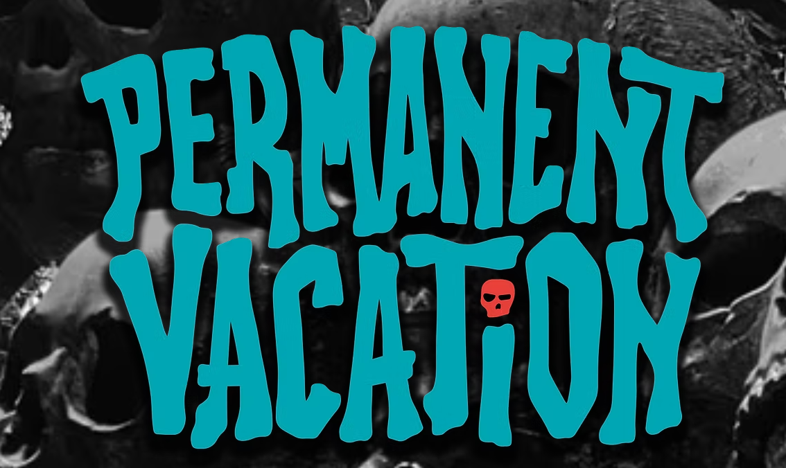 Graphic text that reads 'PERMANENT VACATION' in large blue letters with a small red skull icon in the middle of the letter 'O' in 'VACATION', set against a dark background with multiple animal skulls.