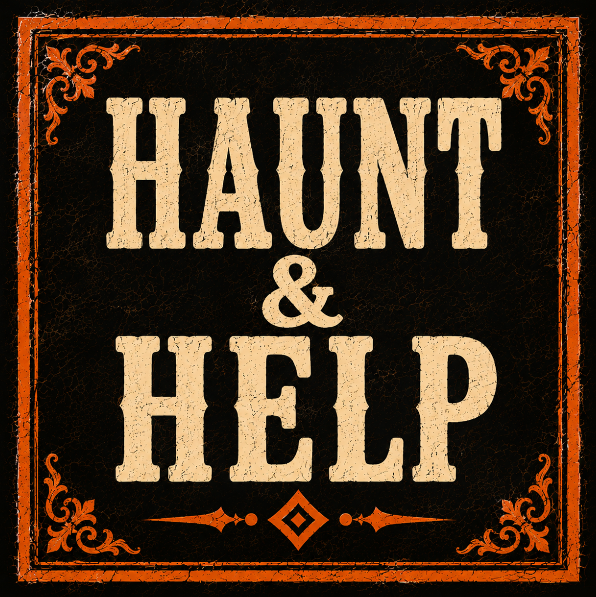 Vintage Halloween sign with the text 'Haunt & Help' in bold, distressed font, framed by an orange ornate border on a black background.