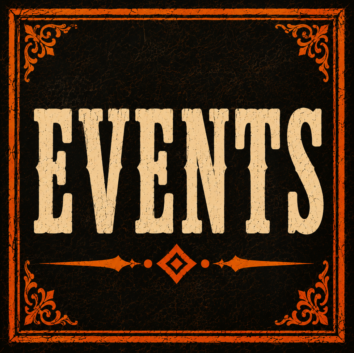 Vintage-style sign with the word "EVENTS" in large, distressed beige letters on a black background, decorated with orange ornamental designs in the corners and a border.