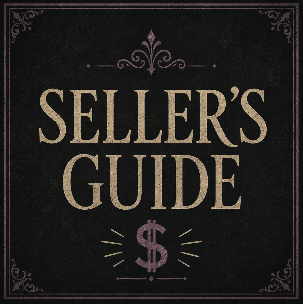 Cover image for Seller's Guide with a dark background, beige text, decorative borders, and dollar sign symbols.