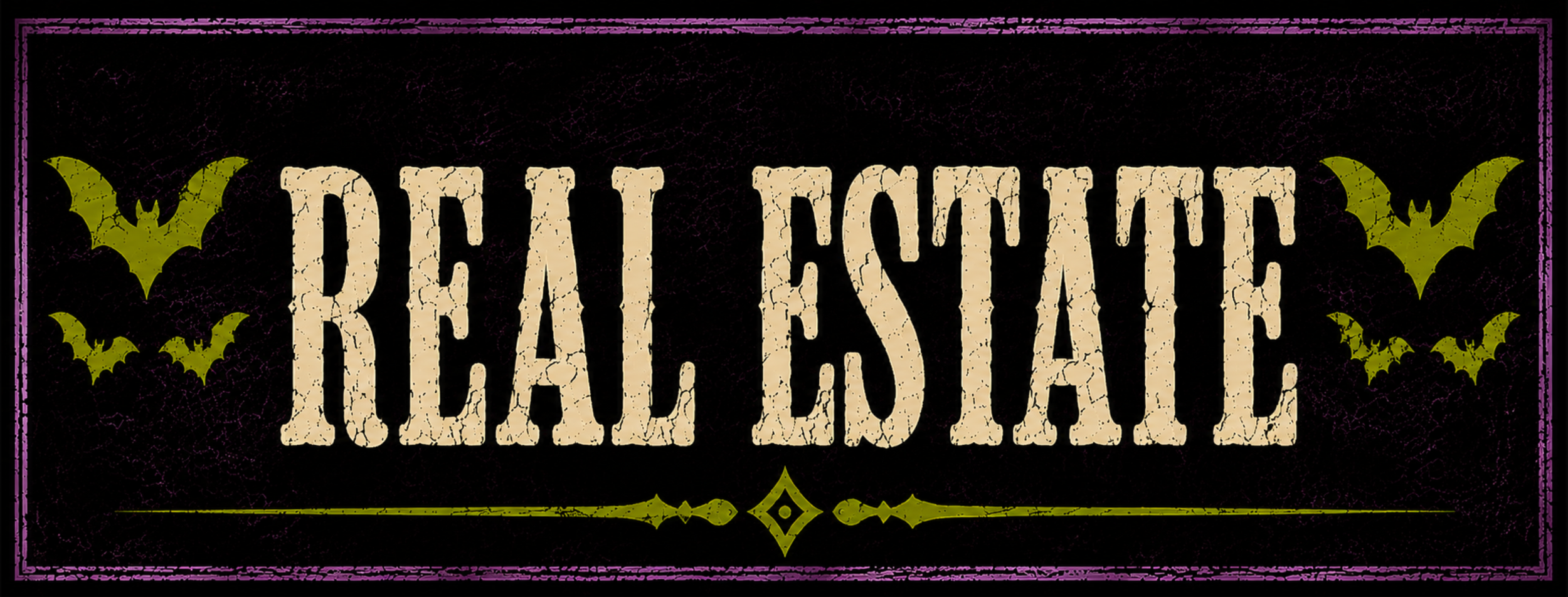A Halloween-themed sign with the words 'Real Estate' in large, distressed beige letters, surrounded by green bats and decorative accents on a black background with purple borders.