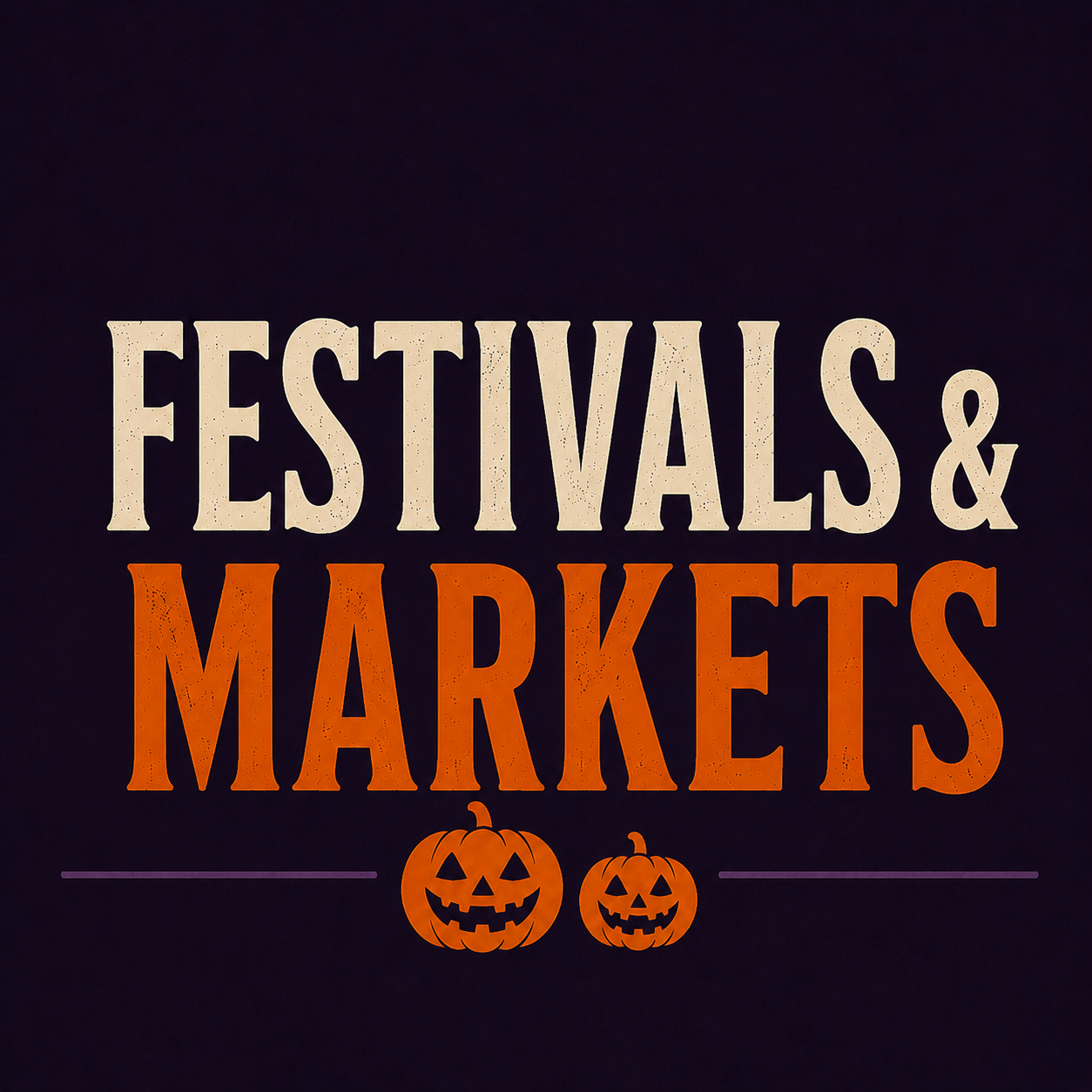 Text saying 'Festivals & Markets' with Halloween-themed pumpkins at the bottom, set against a dark background.
