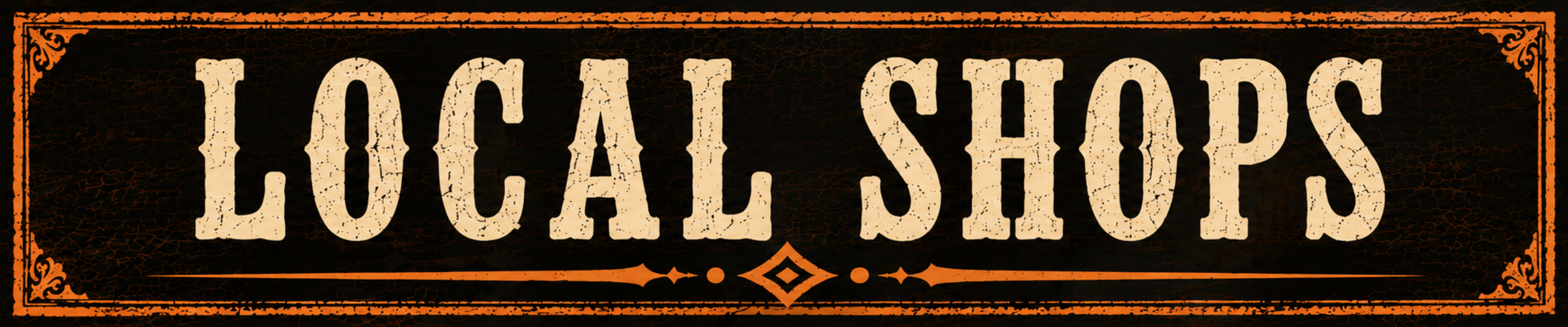 Vintage-style sign reading 'Local Shops' in large, distressed letters with decorative border in orange and black.