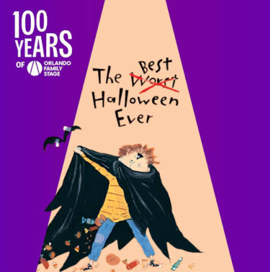 Celebrating Orlando Family Stage's 100 years with a playful Halloween-themed poster. Features a child dressed as a vampire with a black cape, against purple background. Includes humorous text about Halloween, with the word 'Worst' crossed out to say 'Best Halloween Ever.'