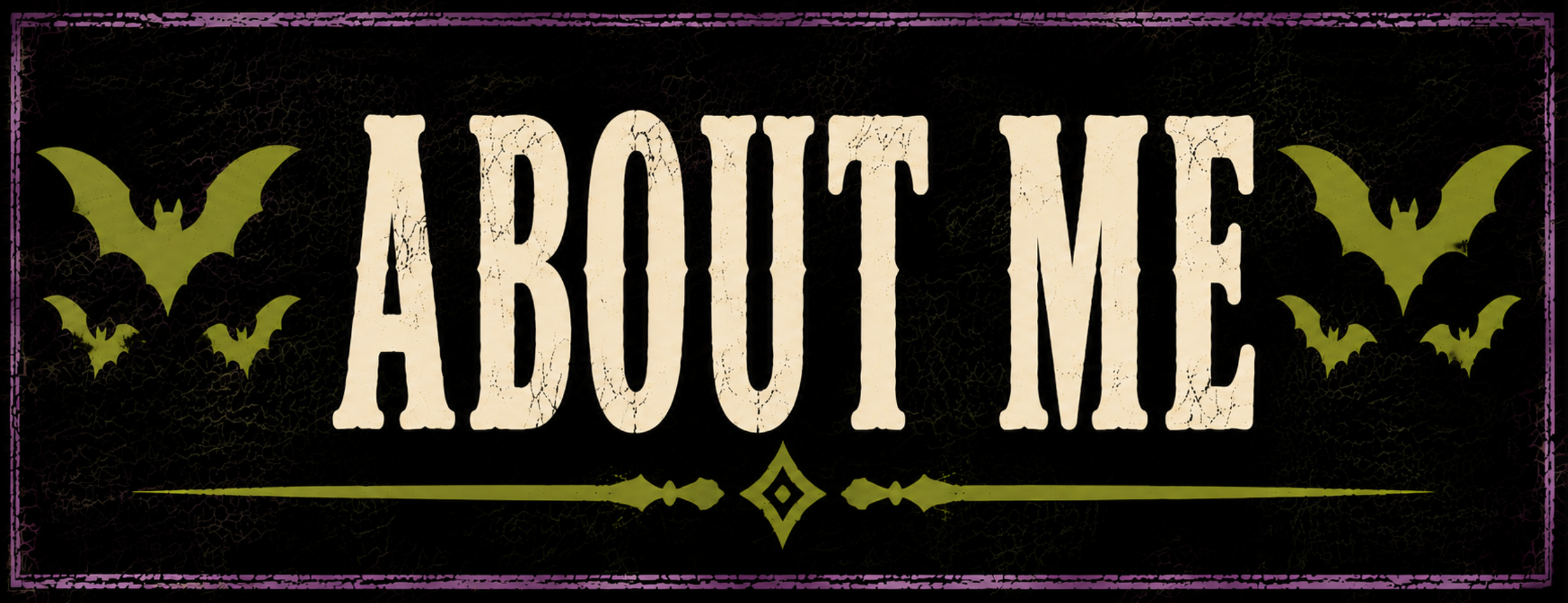 Halloween themed sign with the words 'ABOUIE ME' in distressed white letters, flanked by green bats on a black background, with purple border.