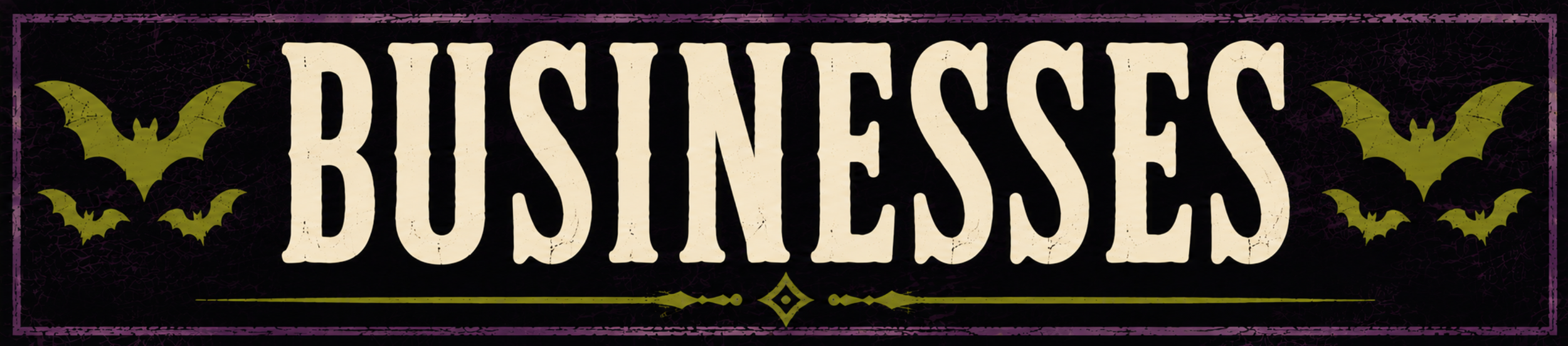 A Halloween-themed sign that reads 'BUSINESS' with bat illustrations on each side, a black background, and purple border.