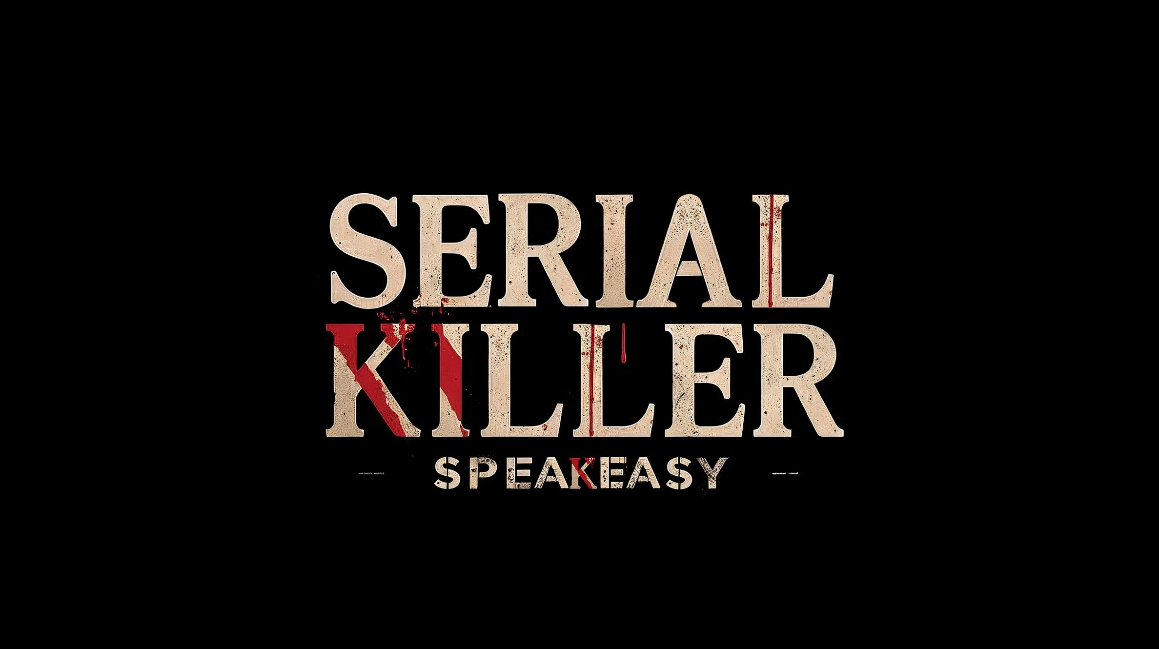 The text 'Serial Killer' in large, distressed letters with blood splatters on a black background, and the word 'Speakasy' underneath.