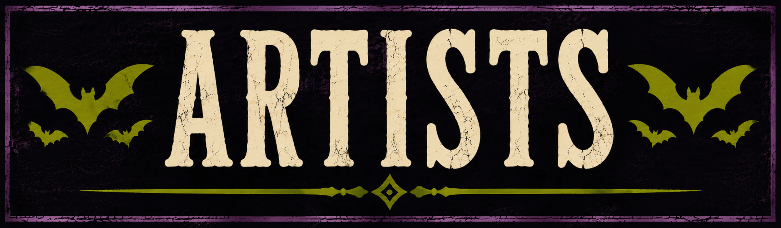 Halloween-themed sign with the word 'ARTISTS' in distressed white letters, flanked by two yellow-green bats on a black background with purple border.