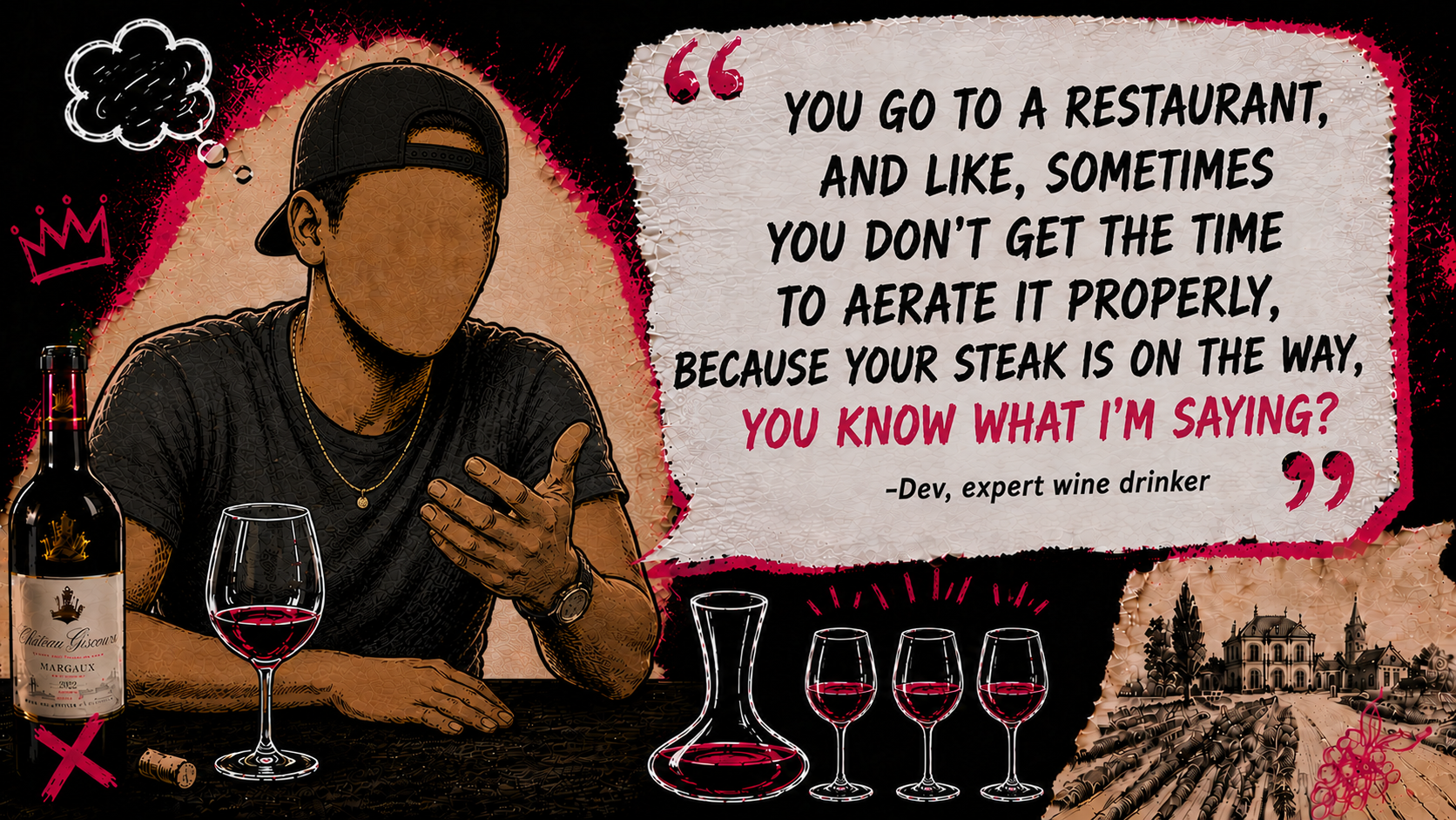 Illustration of a man with a faceless head, wearing a cap, gold chain, and black T-shirt, sitting at a table with a bottle of red wine, a glass of wine, four wine glasses, and a decanter. A speech bubble contains a quote about wine and dining, signed by a "Dev, expert wine drinker." Decorative elements include a purple crown, a wine cork, and a landscape of vineyards and a church.