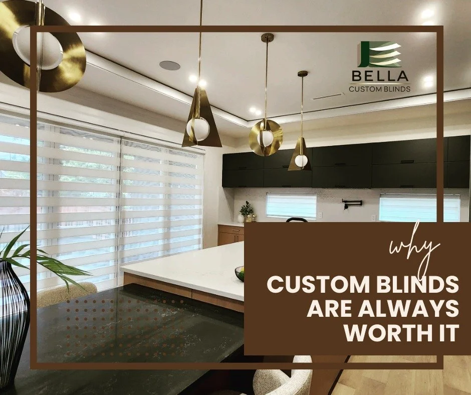 Custom blinds are always worth it because they&rsquo;re made to fit your exact windows, your style, and your lifestyle. 
.
Unlike store-bought blinds, custom window coverings improve energy efficiency, light control, and privacy &mdash; while instant