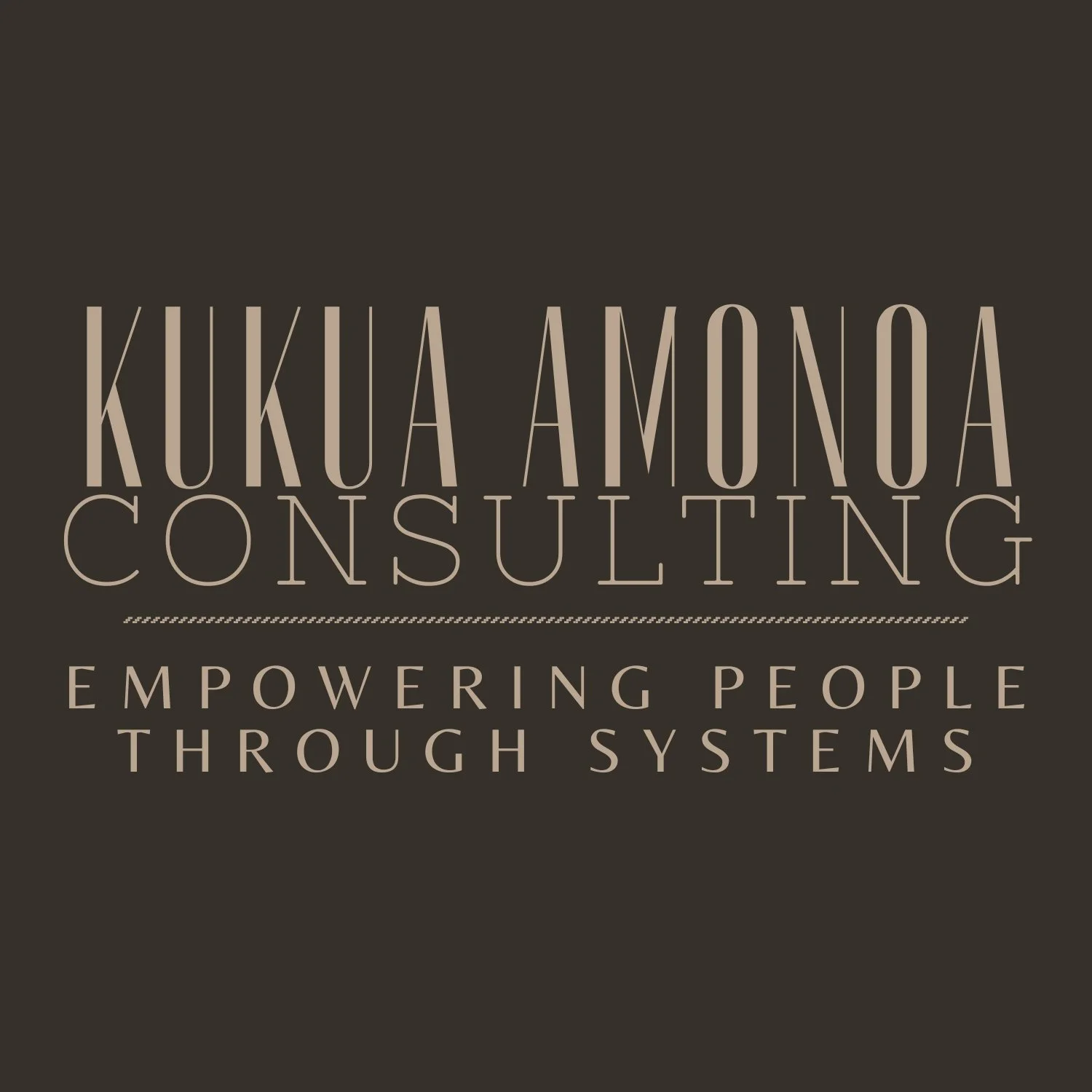 A dark background with beige text displaying the words 'Kukua Amonoa Consulting' and the tagline 'Empowering People Through Systems'.