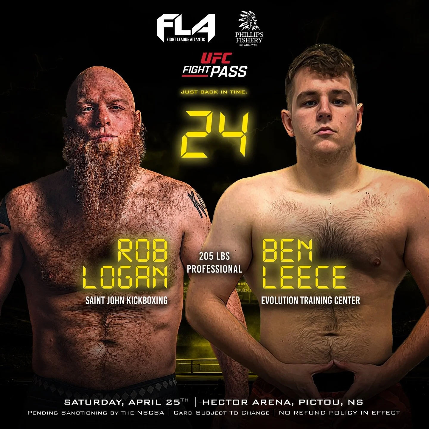 FIGHT LEAGUE ATLANTIC 24 
Presented by Phillips Fishery
Ben &ldquo;Mr Entertainment&rdquo; Leece (1-0)
Evolution Training Centre
🆚 205 lbs &ndash; PROFESSIONAL
Rob &ldquo;Redbeard&rdquo; Logan (0-2)
Saint John Kickboxing 

Redbeard returns to action