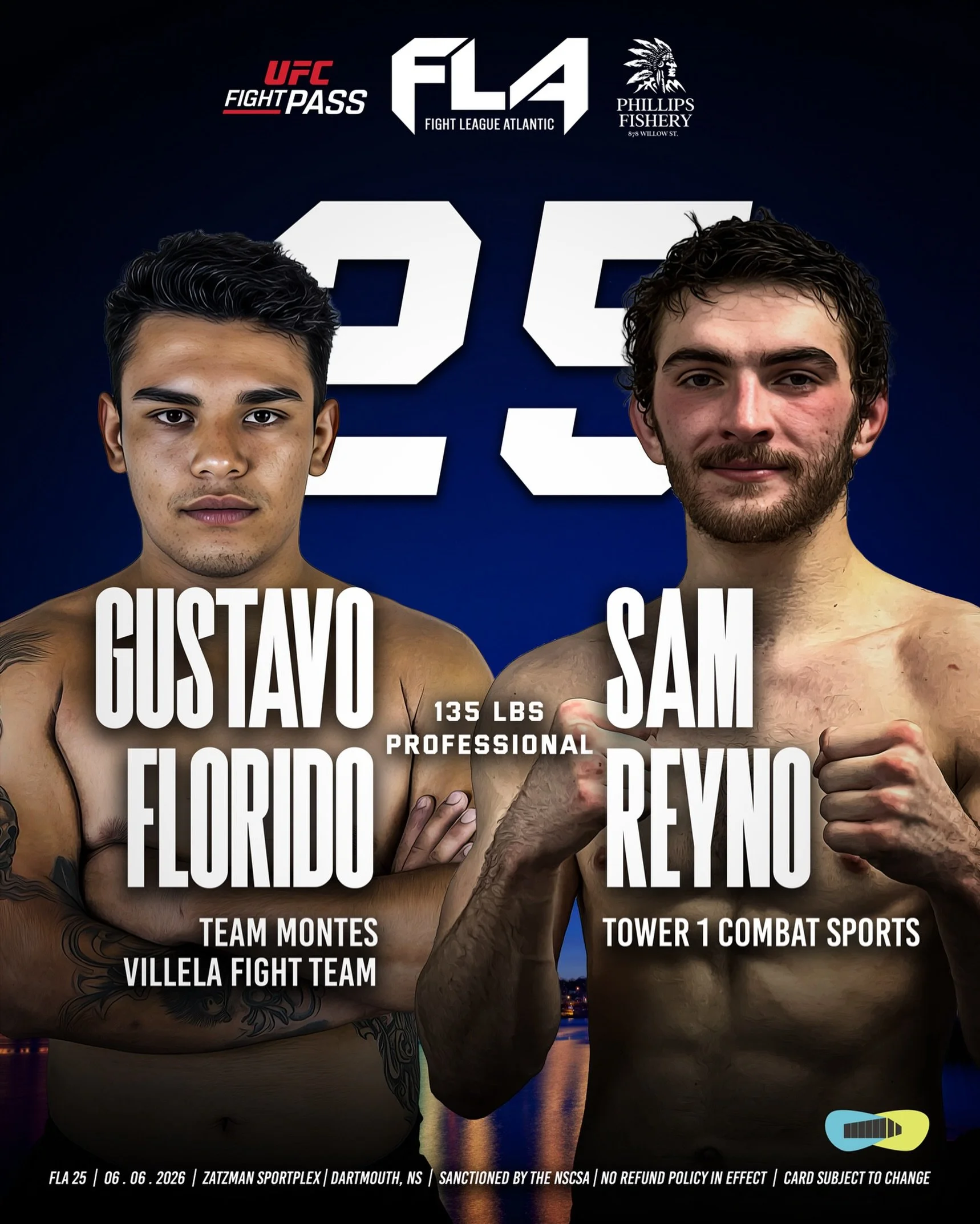 Fight League Atlantic 25
Presented by Phillips Fishery
Zatzman Sportsplex -Dartmouth, Nova Scotia
Gustavo Florido (0-0) 🇲🇽
Team Montes / Villela Fight Team
🆚 135 lbs PROFESSIONAL
Sam Reyno (1-0) 🇨🇦
Tower 1 Combat Sports

A high-paced bantamweigh