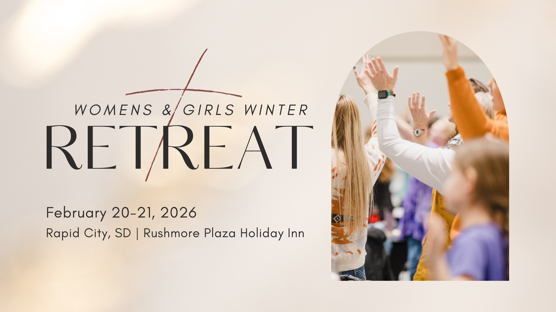 A flyer for the Women's & Girls Winter Retreat, featuring a group of women and girls raising their hands, with details about the event on February 20-21, 2026, at Rushmore Plaza Holiday Inn in Rapid City, SD.
