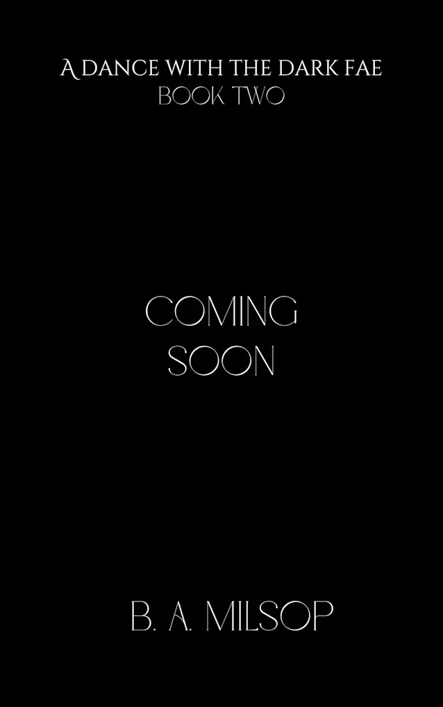 Black book cover with white text promoting 'A Dance with the Dark Fae: Book Two' by B. A. Milsop, with the words 'Coming Soon' in the center.