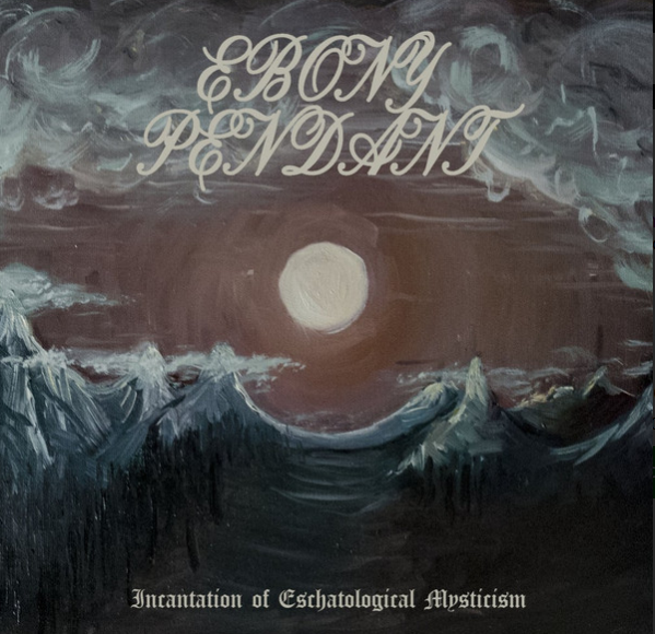 EBONY PENDANT “Incantation of Eschatological Mysticism” LP
