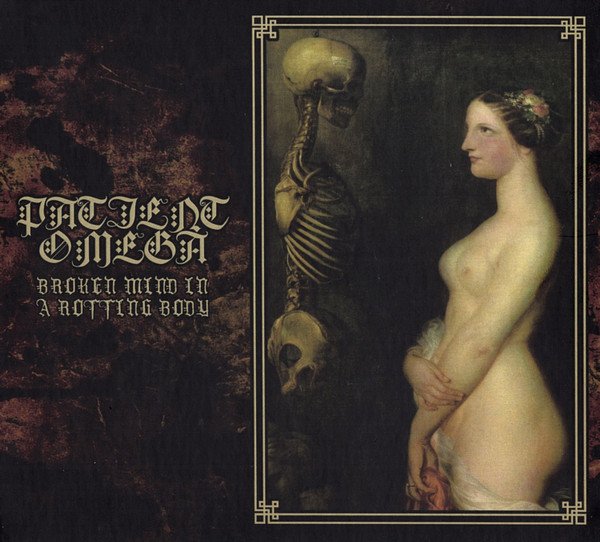PATIENT OMEGA "Broken Mind In A Rotting Body" DIGIPAK