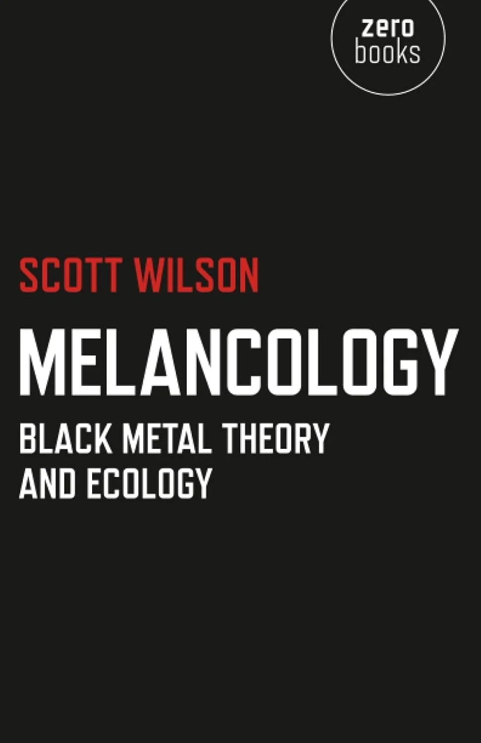 MELANCOLOGY: Black Metal Theory and Ecology - Scott Wilson BOOK