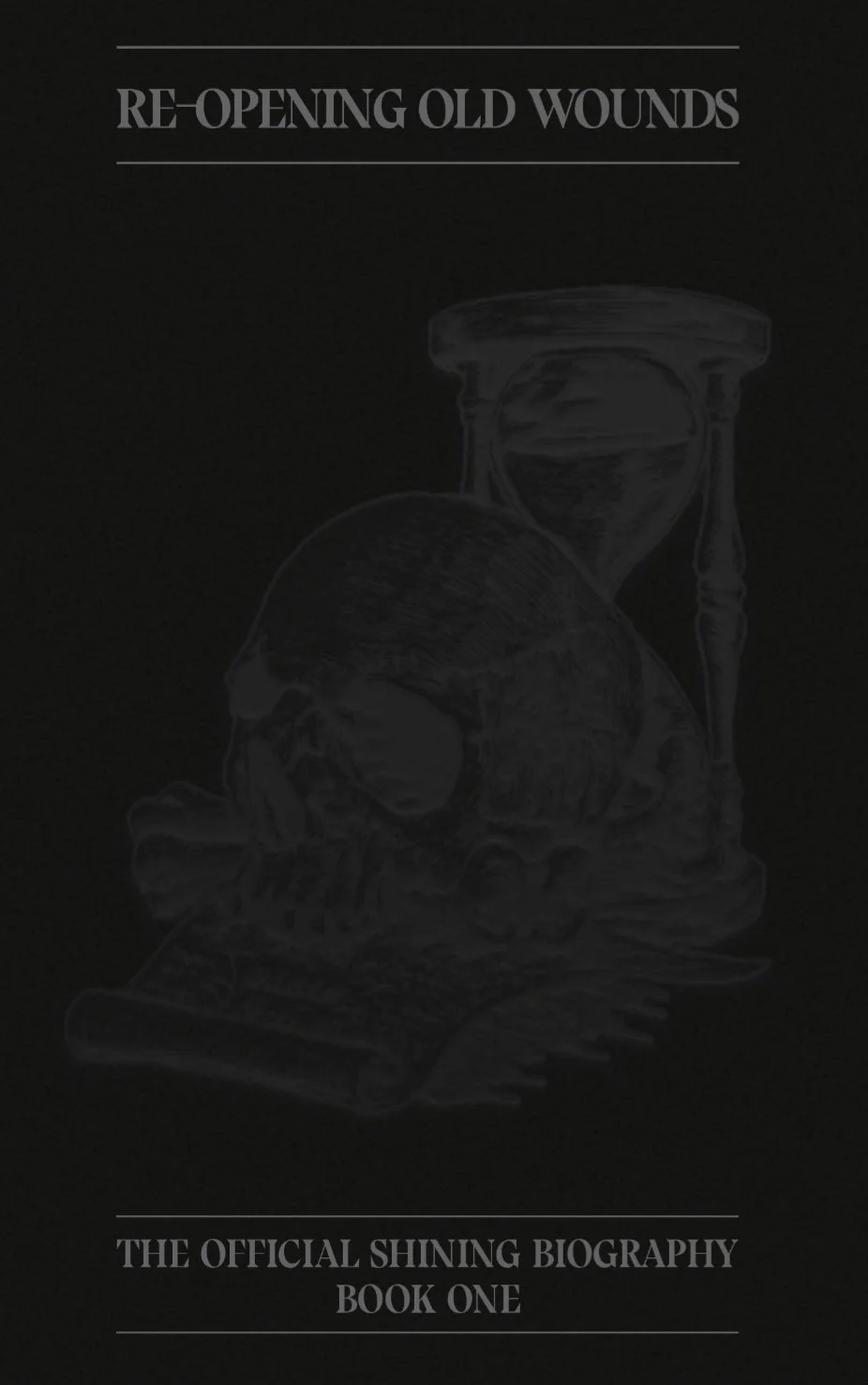 RE-OPENING OLD WOUNDS (The Official Shining Biography)